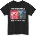 Born To Dilly Dally Forced To Lock In Shirt, Funny Cursed Cat Meme T-Shirt, Gen Z Ironic Humor Tee, Unhinged Viral Y2K Shirt