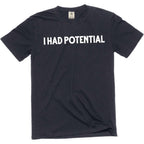 Men'S Funny I Had Potential T-Shirt Humorous Novelty Graphic Tee