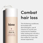 hims Thick Fix Shampoo & Conditioner Set for Healthy Hair Growth & Thickening - Eucalyptus Scent, 6.4 fl oz & hims Minoxidil 5% Topical Solution, Hair Loss & Regrowth Treatment for Men, 2 fl oz