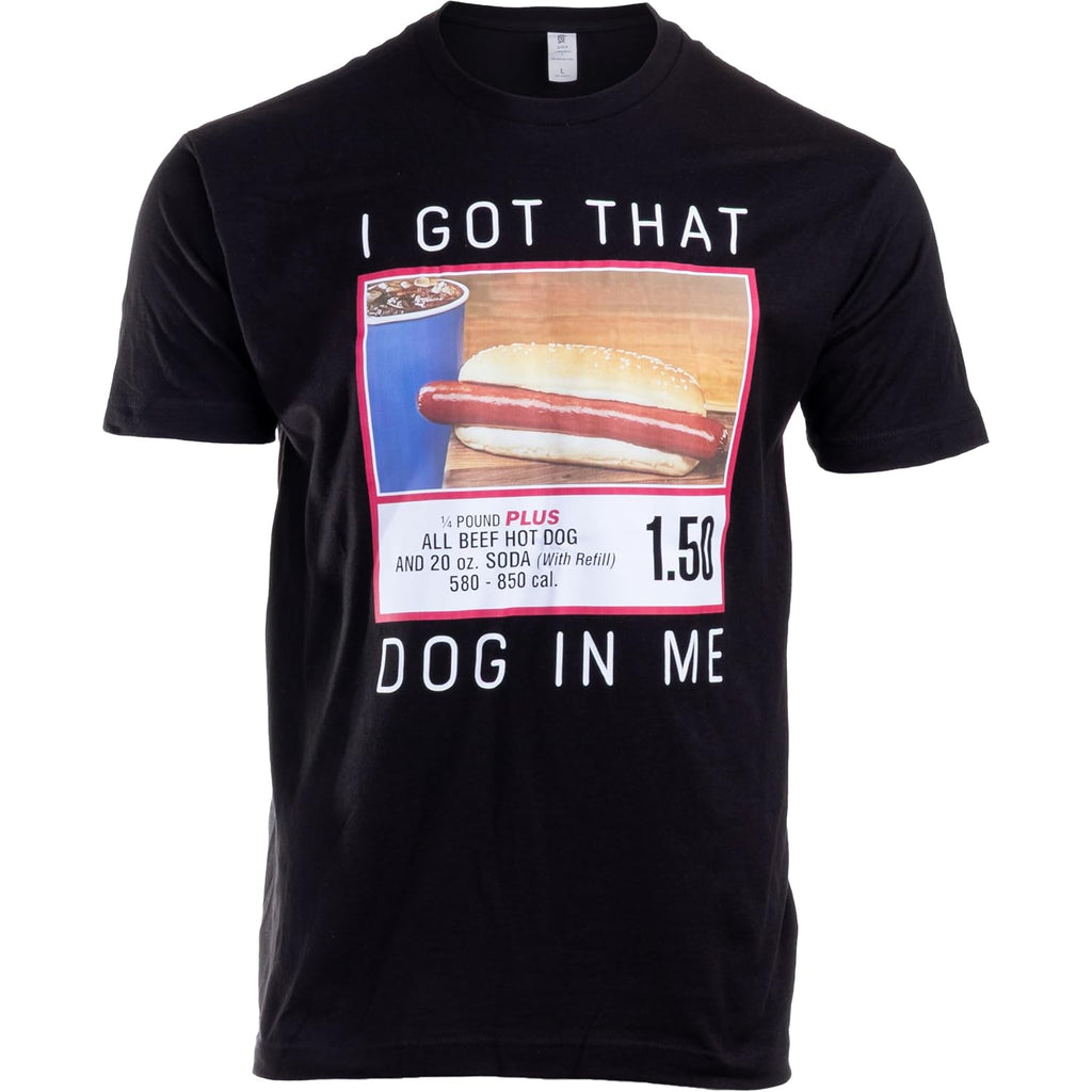 I Got That Dog In Me T-Shirt - Funny Embarrassing Stupid Hot Dog White Elephant Tee Shirt For Men