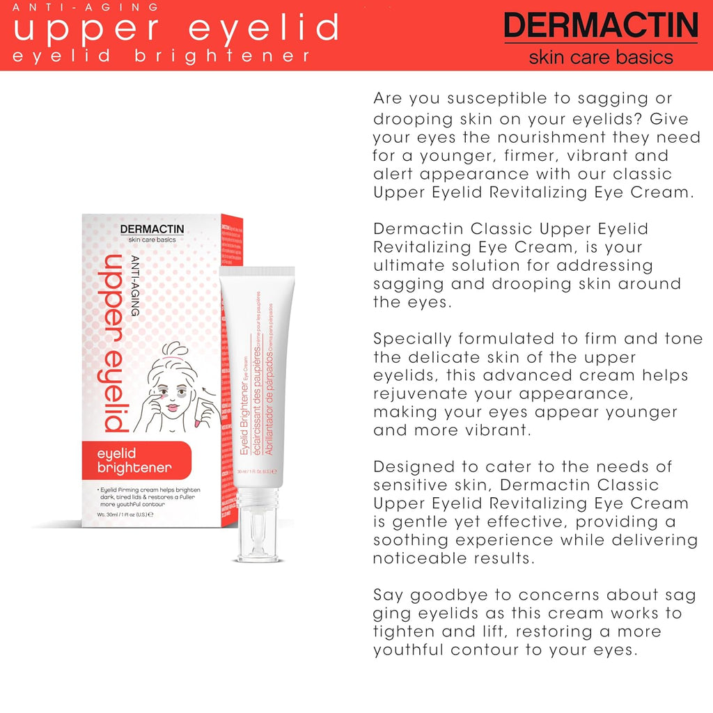 Dermactin Upper Eyelid Cream 1 Oz. Firms & Tones Sagging & Drooping Skin On Upper Eye Lids, For Younger, More Vibrant & Alert Appearance, For Sensitive Skin In The Eyelids