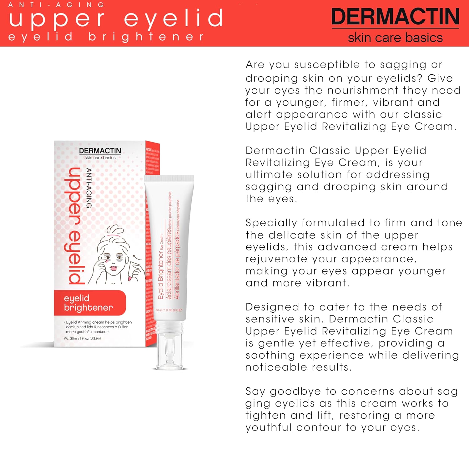 Dermactin Upper Eyelid Cream 1 Oz. Firms & Tones Sagging & Drooping Skin On Upper Eye Lids, For Younger, More Vibrant & Alert Appearance, For Sensitive Skin In The Eyelids