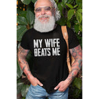 Men'S Funny Tee Shirt Husband Birthday Sarcastic My Wife Beats Me Humor Tshirt Papa Dad T-Shirt