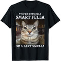 You're Either A Smart Fella Or A Fart Smella Funny Cat Meme | Funny T-Shirt