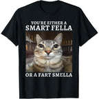 You're Either A Smart Fella Or A Fart Smella Funny Cat Meme | Funny T-Shirt